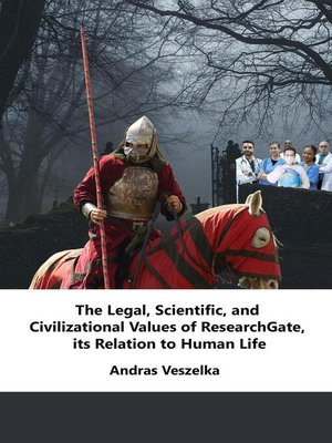 cover image of The Legal, Scientific, and Civilizational Values of ResearchGate, its Relation to Human Life